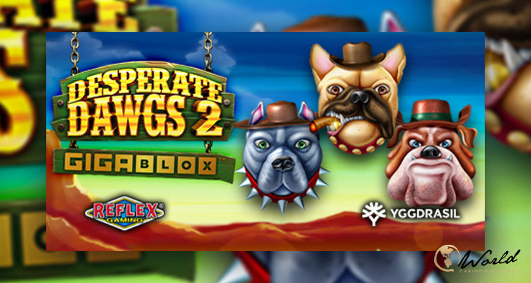 Yggdrasil and Reflex Gaming release Desperate Dawgs 2 GigaBlox™