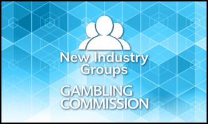 Gambling Commission regulator establishes trio of new industry-led groups