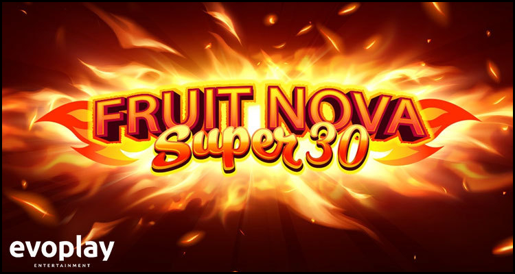 Evoplay Entertainment revisits a ‘classic’ with its new Fruit Super Nova 30 video slot