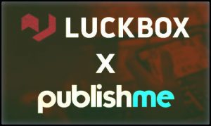 Real Luck Group Limited to promote Luckbox.com with help from Publishme