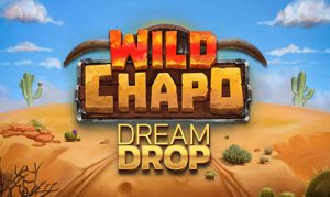 Relax Gaming explodes onto partner platforms with new Wild Chapo Dream Drop video slot